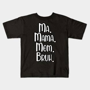 Ma Mama Mom Bruh Kids T-Shirt